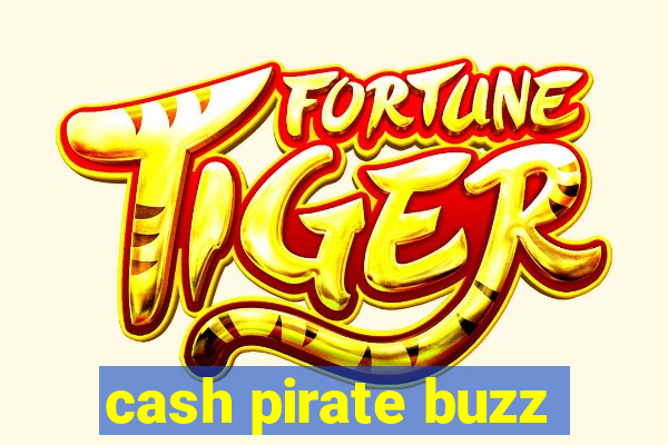 cash pirate buzz